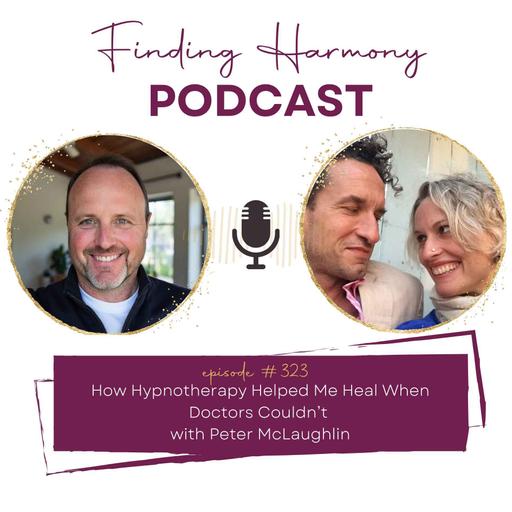 How Hypnotherapy Helped Me Heal When Doctors Couldn’t | with Peter McLaughlin [VIDEO]