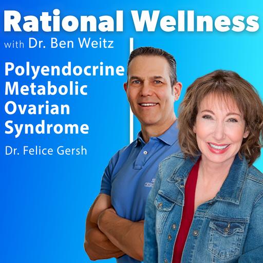 Polyendocrine Metabolic Ovarian Syndrome with Dr Felice Gersh | Rational Wellness Podcast 468
