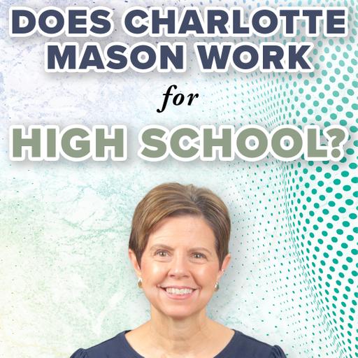 Do Charlotte Mason Methods Work in High School?
