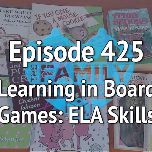 Episode 425 – Learning in Board Games: ELA Skills