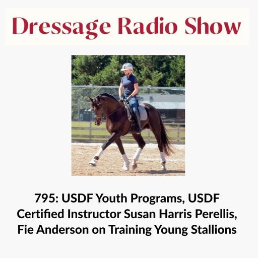 795: USDF Youth Programs, USDF Certified Instructor Susan Harris Perellis, Fie Anderson on Training Young Stallions