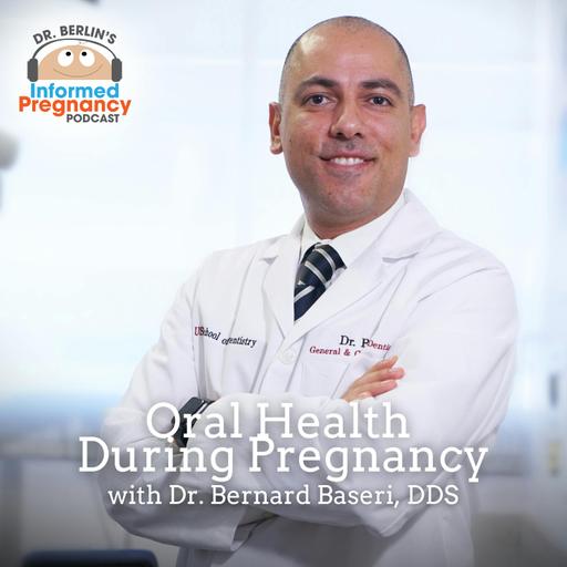 Ep. 508 Oral Health During Pregnancy with Dr. Bernard Baseri
