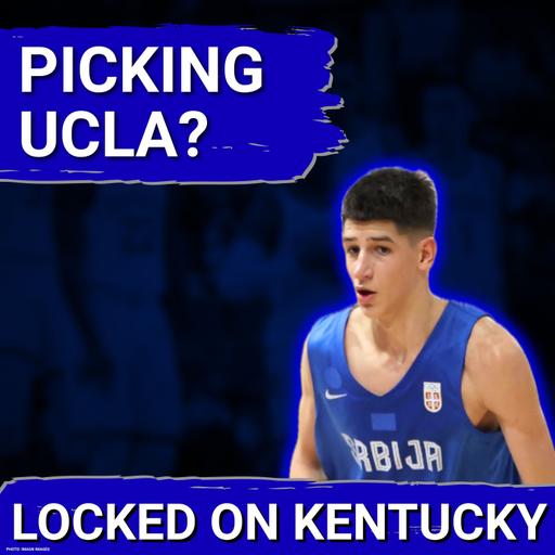 BREAKING: Kentucky Wildcats' Pursuit of Nikola Kusturica in JEOPARDY as UCLA POUNCES?