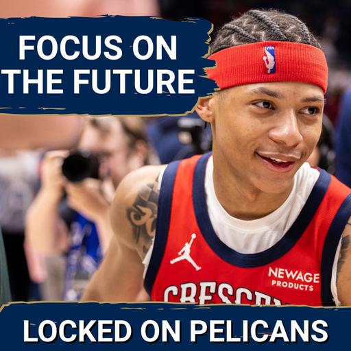 FOCUS ON THE FUTURE: Pelicans Must UNLEASH Jeremiah Fears & Derik Queen—No More Bad Trades