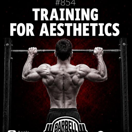 Training For Aesthetics w/Doug Larson, Coach Travis Mash and Dr. Mike Lane #854