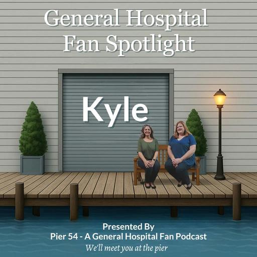 Episode 767: General Hospital Fan Spotlight: Kyle