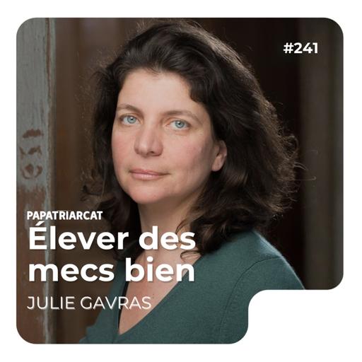 #241 - Élever des mecs biens - Julie Gavras