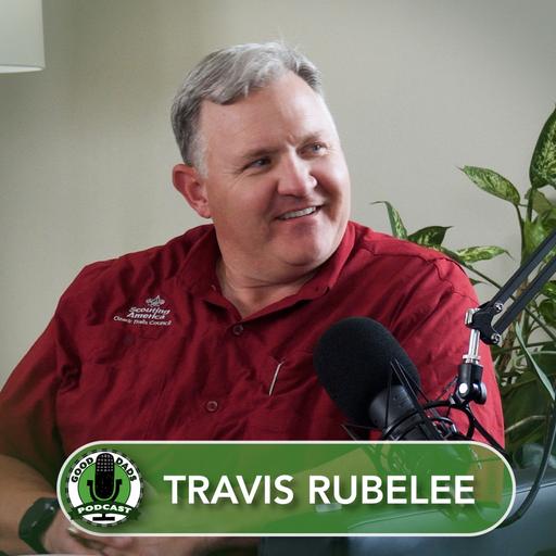 Good Dads Podcast: Ep 1 - Dads Outdoors Series | Travis Rubelee - Scouting America Ozarks Trails
