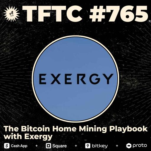 #765: The Bitcoin Home Mining Playbook with Exergy