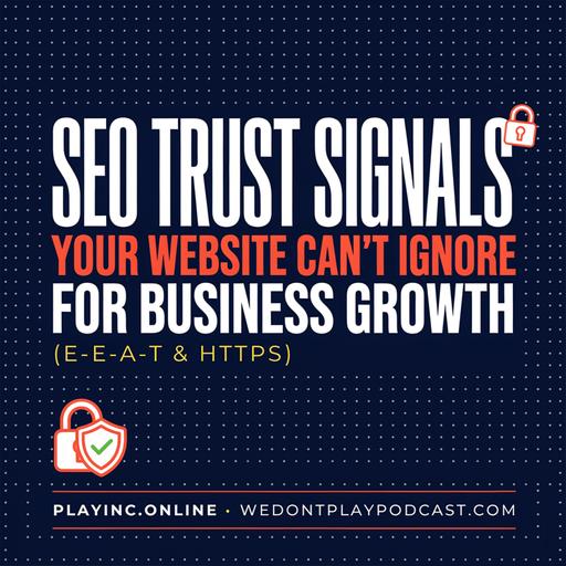 SEO Trust Signals Your Website Can't Avoid (E-E-A-T & HTTPS)