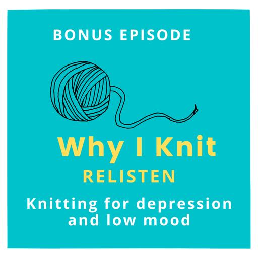 Knitting for depression and low mood - a bonus relisten