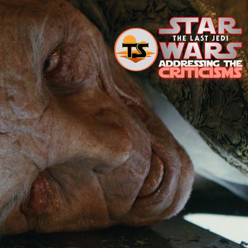 The Last Jedi: Addressing the Criticisms That Still Divide Star Wars Fans