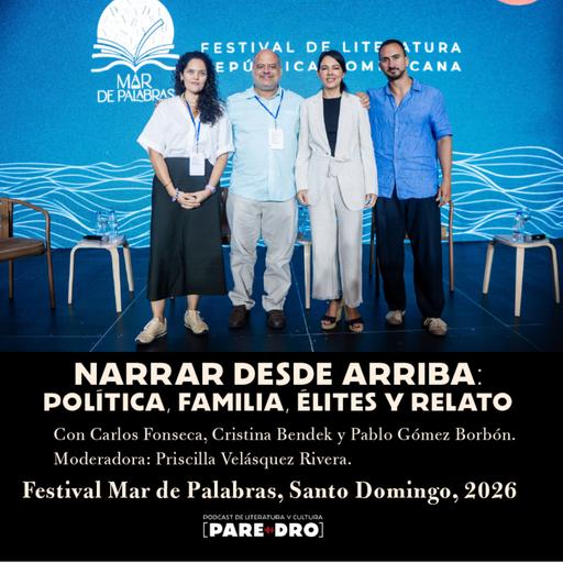 Narrar desde arriba: política, familias, élite y relato. Con Carlos Fonseca, Cristina Bendek y Pablo Gómez Borbón. Moderadora: Priscilla Velásquez Rivera