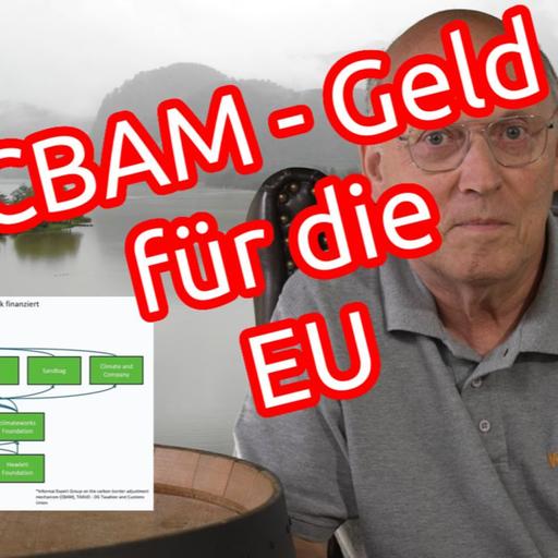 CBAM - Geldsegen oder Tod für die EU?