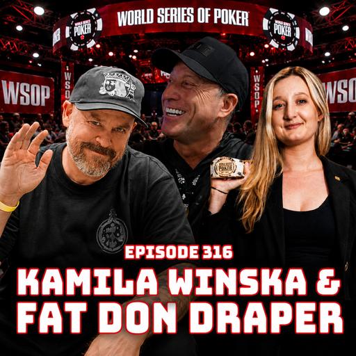 Ep. 316 Fat Don Draper & Kamila Winska