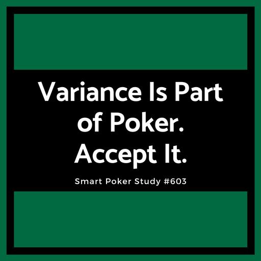 Variance Is Part of Poker. Accept It. #603