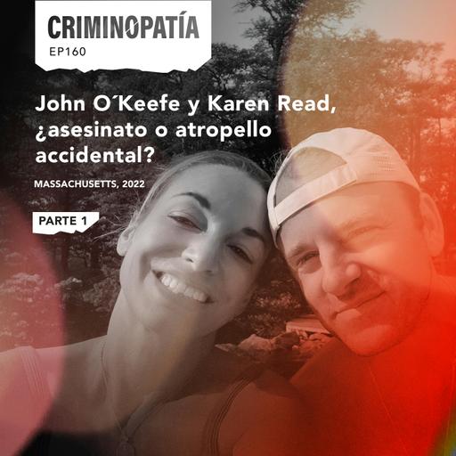 160. John O´Keefe y Karen Read, ¿asesinato o atropello accidental? - Parte 1