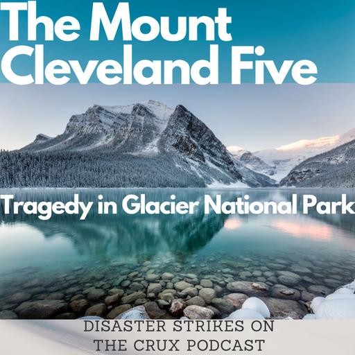 The Mount Cleveland Five: 188 Days Buried on Glacier National Park's Highest Peak | Disaster Strikes