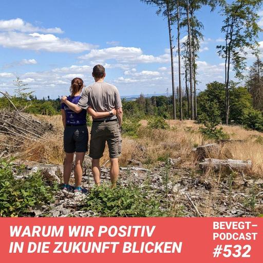 #532 - Warum wir positiv in die Zukunft blicken