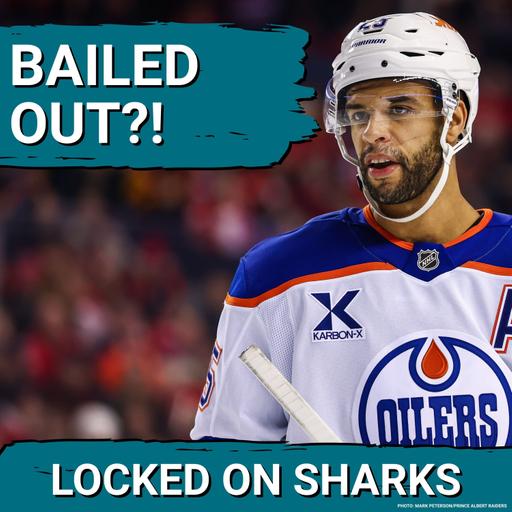 BAILOUT: San Jose Sharks Let Oilers Off the Hook With Darnell Nurse TRADE, Add Jacob Trouba Too