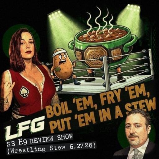 LEGENDS AND FUTURE GREATS REVIEW SHOW S3 EPISODE 9 (Wrestling Stew 6.27.26) w/ @Lufisto
