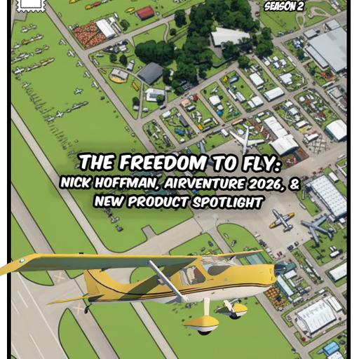 The Freedom to Fly: Nick Hoffman, AirVenture 2026 & New Pilot Decision Support App