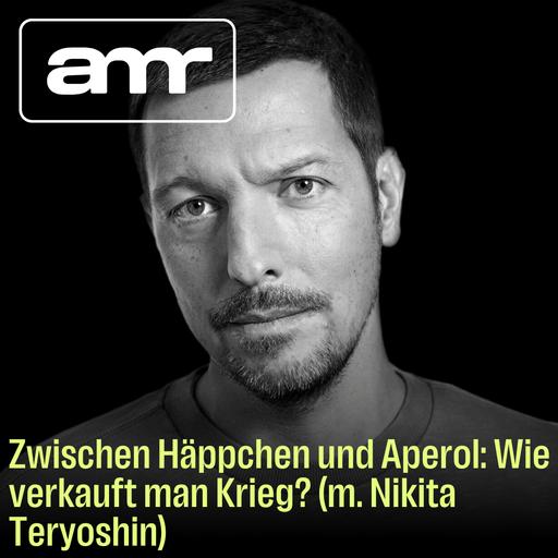 Zwischen Häppchen und Aperol: Wie verkauft man Krieg? (m. Nikita Teryoshin)
