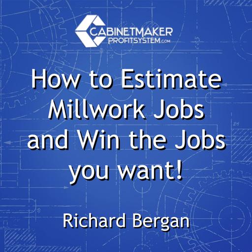 How to Estimate Millwork Jobs and Win the Jobs you want!