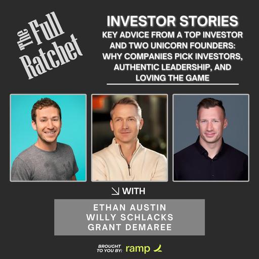 Investor Stories 482: Key Advice from a Top Investor and Two Unicorn Founders: Why Companies Pick Investors, Authentic Leadership, and Loving the Game (Austin, Schlacks, Demaree)