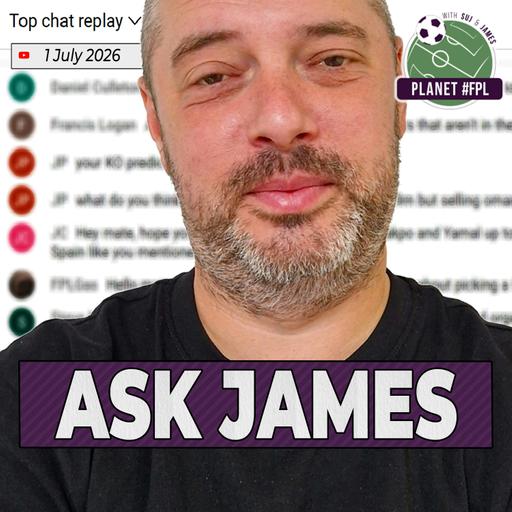 Ask James | Wednesday July 1st | Planet FPL 2026