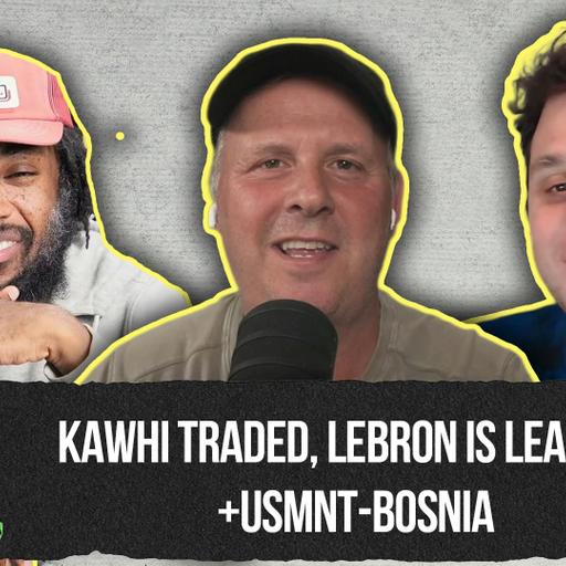 Kawhi Is Traded, LeBron Is Leaving, and USMNT-Bosnia | The Ringer Gambling Show
