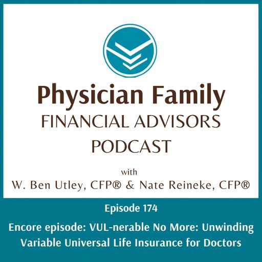 #174: Encore episode: VUL-nerable No More: Unwinding Variable Universal Life Insurance for Doctors