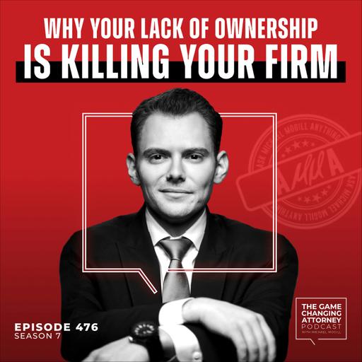 476. AMMA — Why Your Lack of Ownership is Killing Your Firm