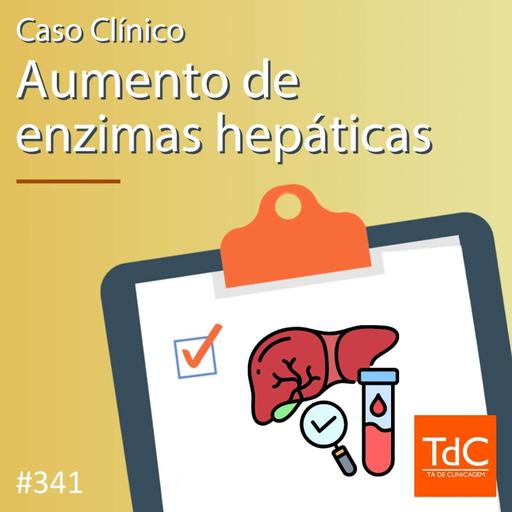 TdC 341: Caso clínico de aumento de enzimas hepáticas