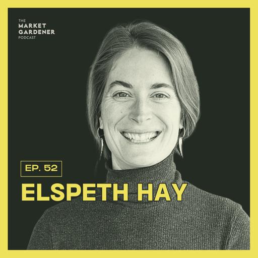 52: Why We Should Be Feeding Ourselves With TREES: Nuts, Forests, And The Future Of Food | Elspeth Hay