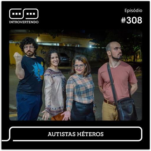 #308 - Autistas Héteros