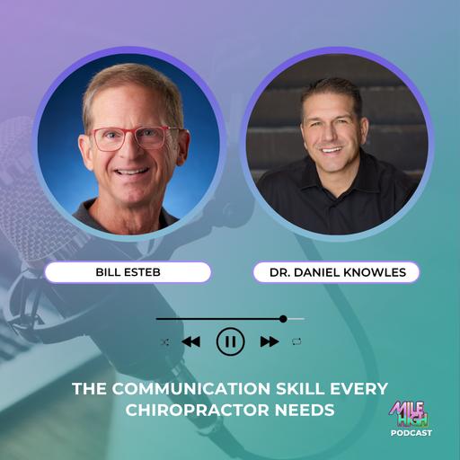 🎙️The Communication Skill Every Chiropractor Needs — Bill Esteb