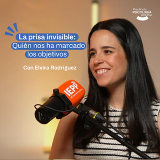 La prisa invisible: quién nos ha marcado los objetivos. Con Elvira Rodríguez. #Episodio194