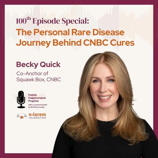 The Personal Rare Disease Journey Behind CNBC Cures with Becky Quick