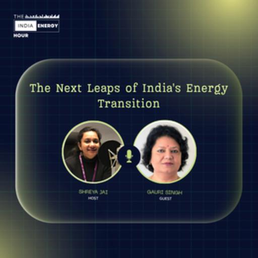 The Next Leaps of India's Energy Transition| ft. Gauri Singh