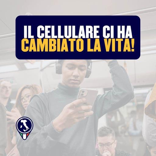#123 - Il cellulare ci ha cambiato la vita!