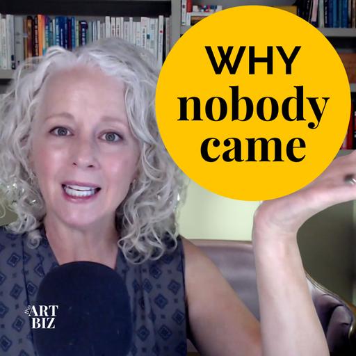 Why nobody came to your art show (271)