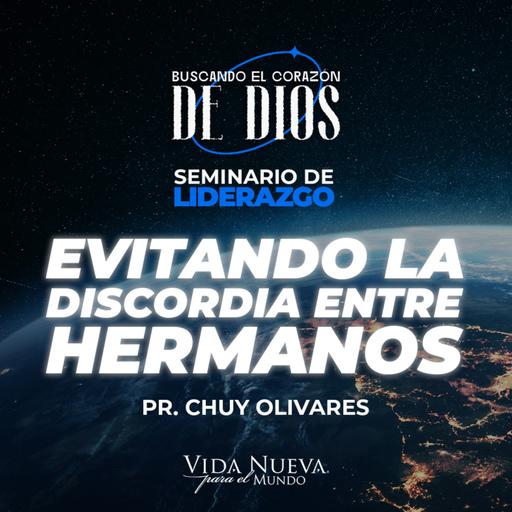 Evitando la discordia entre hermanos | Pr.Chuy Olivares | VNPEM NORTE