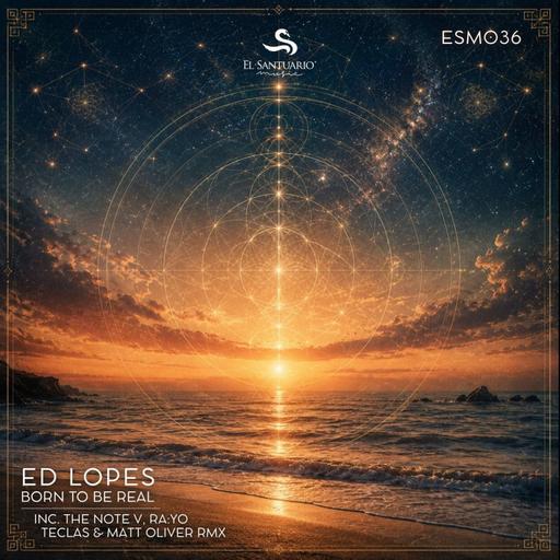 Premiere: Ed Lopes – Born To Be Real (RA:YO Remix) [El Santuario Music]