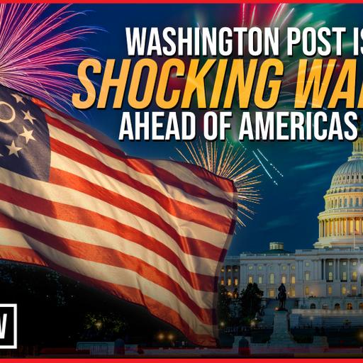 Washington Post Issues SHOCKING Warning Ahead of the 250th Celebration
