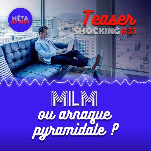 MLM ou arnaque pyramidale ? (Teaser), avec Manon Lasne — SHOCKING #31