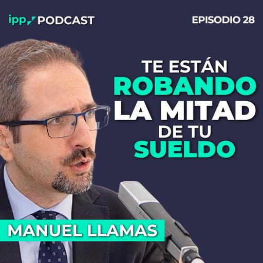 Lo que nadie te contó sobre el capitalismo | IPP Podcast #29 con Manuel Llamas