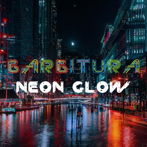 Barbitura-Neon Glow (FREE DNLD)