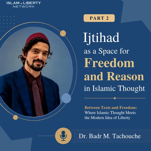 Ijtihad as a Space for Freedom and Reason in Islamic Thought Part 2