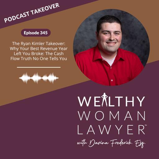Episode 345 | Why Your Best Revenue Year Left You Broke: The Cash Flow Truth No One Tells You